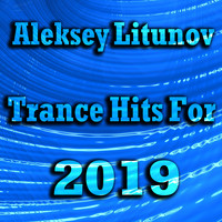 Aleksey Litunov - Trance Hits For 2019