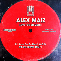 Alex Maiz - Love For So Much