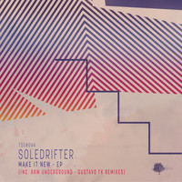 Soledrifter - Make It New