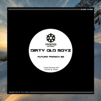 Dirty Old Boyz - Future French 82