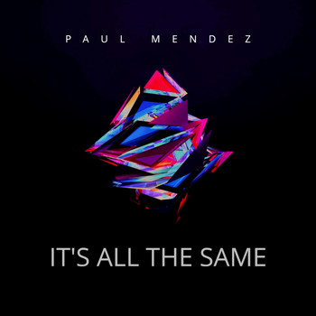 Paul Mendez - It's All The Same