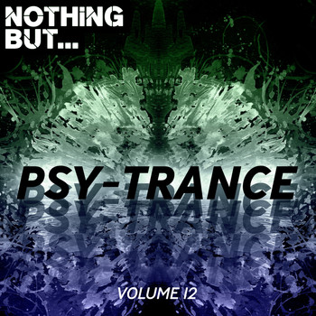 Various Artists - Nothing But... Psy Trance, Vol. 12