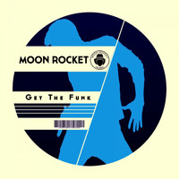 Moon Rocket - Get The Funk