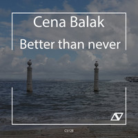 Cena Balak - Better Than Never