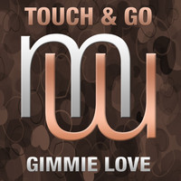 Touch & Go - Gimmie Love