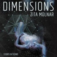 Zita Molnar - Dimensions (Studies In Techno)