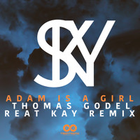 Adam Is A Girl - Sky (Thomas Godel & Reat Kay Remix)