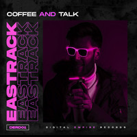 Eastrack - Coffee And Talk