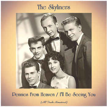 The Skyliners - Pennies From Heaven / I'll Be Seeing You (Remastered 2020)