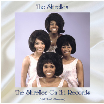The Shirelles - The Shirelles On Hit Records (All Tracks Remastered)