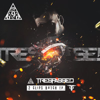 Trespassed - 2 Clips Bitch EP (Explicit)