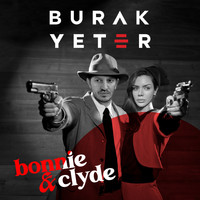 Burak Yeter - Bonnie & Clyde