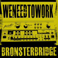 Bronster Bridge - We Need To Work