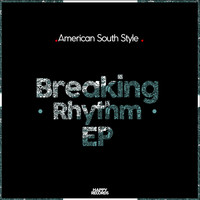 American South Style - Breaking Rhythm EP