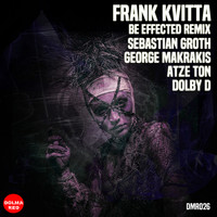 Frank Kvitta - Be Effected Remix
