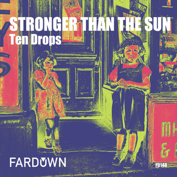 Ten Drops - Stronger Than The Sun