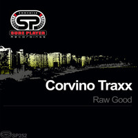 Corvino Traxx - Raw Good