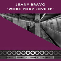 Juany Bravo - Work Your Love EP