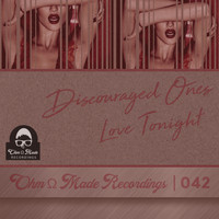 Discouraged Ones - Love Tonight