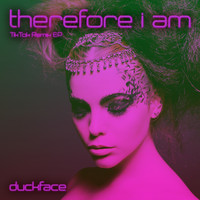 Duckface - Therefore I Am (TikTok Remix EP)