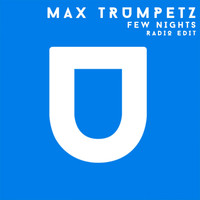 Max Trumpetz - Few Nights (Radio Edit)