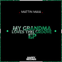 Mattin Maia - My Grandma Loves This Groove EP