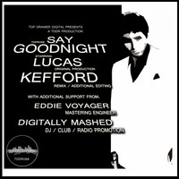 Lucas - Say Goodnight (Kefford Remix) (Explicit)
