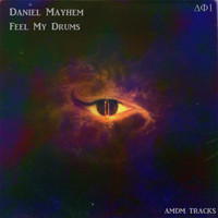 Daniel Mayhem - Feel My Drums