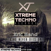 Eric Sand - King Never Dies Ep