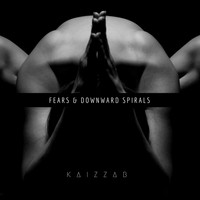 KaizzaB - Fears & Downward Spirals (Explicit)