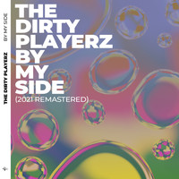 The Dirty Playerz - By My Side (2021 Remastered)