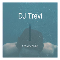 DJ Trevi - 7 (God's Child)