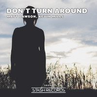 Matt Dawson, Kevin Mills - Don't Turn Around