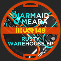 Diarmaid O Meara - Rusty Warehouse EP