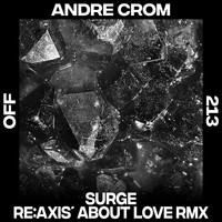 Andre Crom - Surge - Re:Axis' About Love Remix