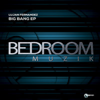 Lujan Fernandez - Big Bang EP