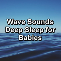 Waves - Wave Sounds Deep Sleep for Babies