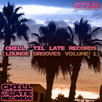 DJ Biopic - Chill 'Til Late Records (Lounge Grooves, Vol. 1)