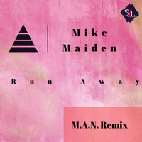 Mike Maiden - Run Away M.A.N. Remix