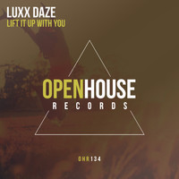 Luxx Daze - Lift It Up With You