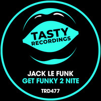 Jack Le Funk - Get Funky 2 Nite
