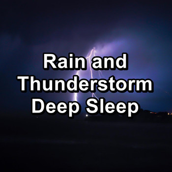 Sleep Music - Rain and Thunderstorm Deep Sleep