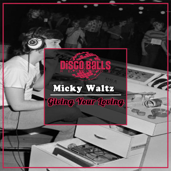 Micky Waltz - Giving Your Loving