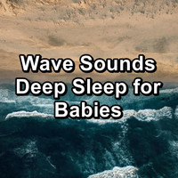 Natural Sounds - Wave Sounds Deep Sleep for Babies