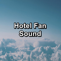 Fan Sounds - Hotel Fan Sound