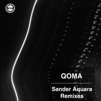 QOMA - Sander Aquara Remixes