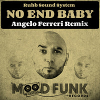 Rubb Sound System - No End Baby (Angelo Ferreri Remix)
