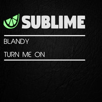 Blandy - Turn Me On