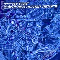 TrRaxxter - Disturbed Human Nature