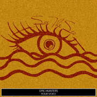 Epic Hunters - Your Voice